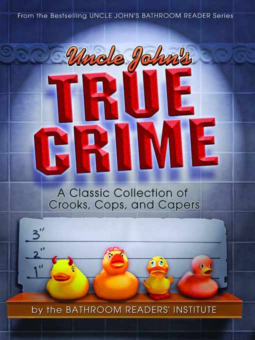 Title details for Uncle John's True Crime by Bathroom Readers' Institute - Wait list